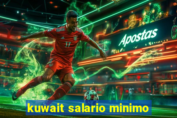 kuwait salario minimo