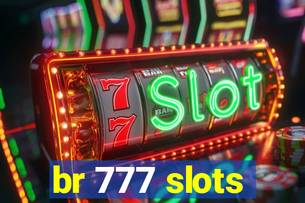 br 777 slots