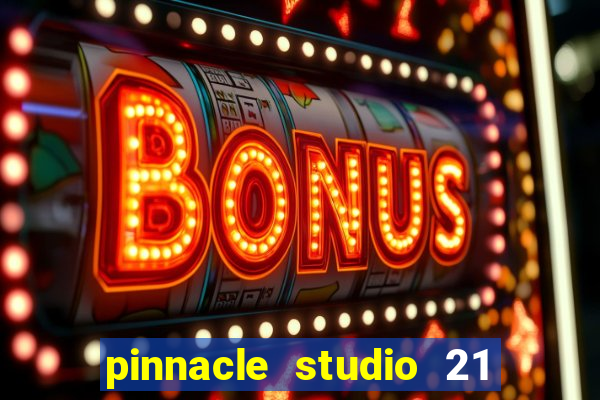 pinnacle studio 21 ultimate download crackeado