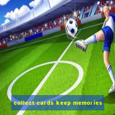 collect cards keep memories