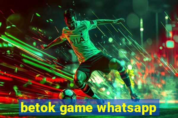 betok game whatsapp