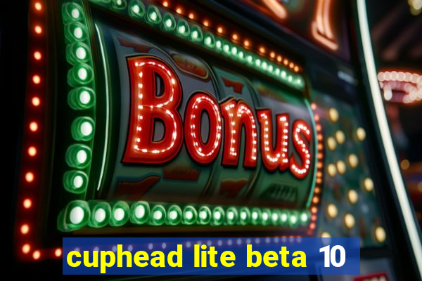 cuphead lite beta 10