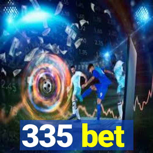 335 bet