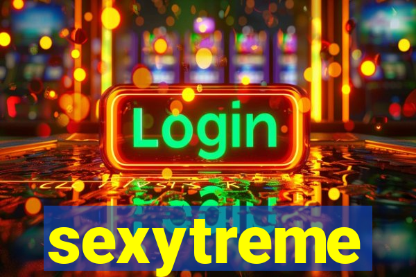 sexytreme