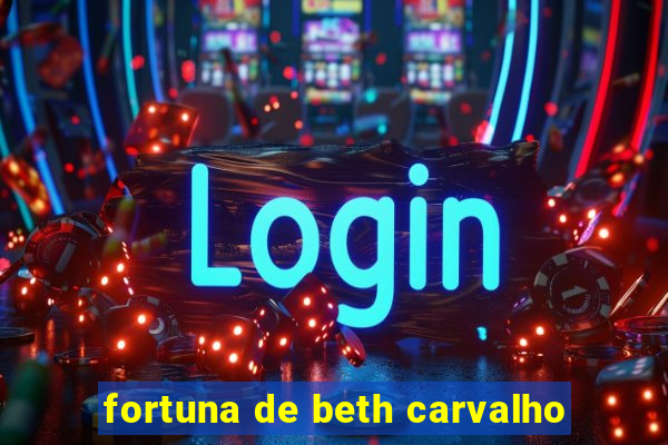 fortuna de beth carvalho