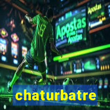 chaturbatre