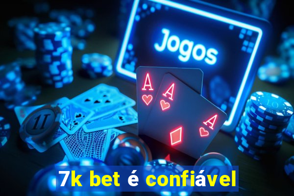 7k bet é confiável