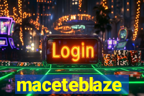 maceteblaze