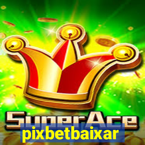 pixbetbaixar