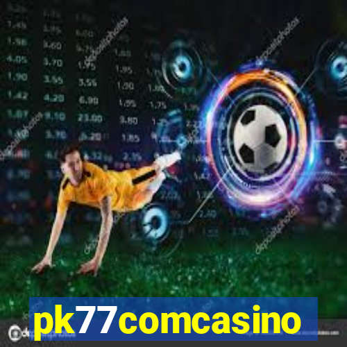 pk77comcasino