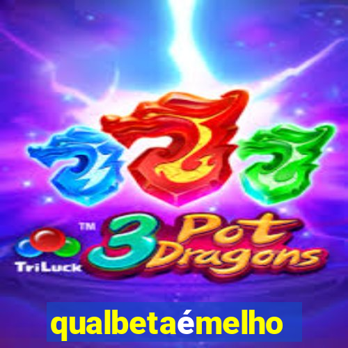 qualbetaémelhor