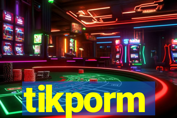 tikporm